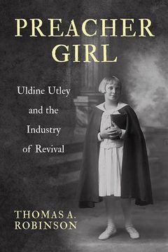 portada Preacher Girl: Uldine Utley and the Industry of Revival (in English)