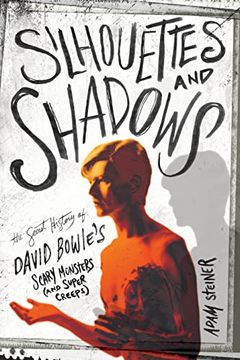 portada Silhouettes and Shadows: The Secret History of David Bowie’S Scary Monsters (And Super Creeps) (in English)
