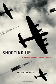 portada Shooting Up: A Short History of Drugs and War