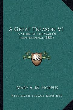 portada a great treason v1: a story of the war of independence (1883) (en Inglés)
