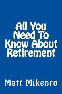 portada All You Need To Know About Retirement (en Inglés)