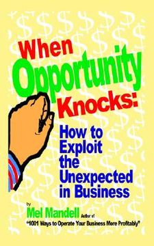 portada When Opportunity Knocks: How to Exploit the Unexpected in Business (in English)