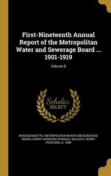 portada First-Nineteenth Annual Report of the Metropolitan Water and Sewerage Board ... 1901-1919; Volume 8 (en Inglés)