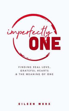 portada Imperfectly One: Finding Real Love, Grateful Hearts & The Meaning of One (in English)