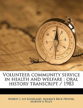 portada volunteer community service in health and welfare: oral history transcript / 198 (en Inglés)