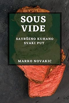 portada Sous Vide: Savrseno Kuhano Svaki put (en Croatian)
