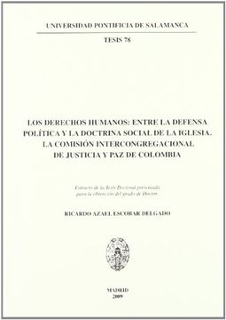 portada Los Derechos Humanos: Entre la Defensa Politica Social de la Igle Sia: La Comision Intercongregacional de Justicia y paz de Colombia