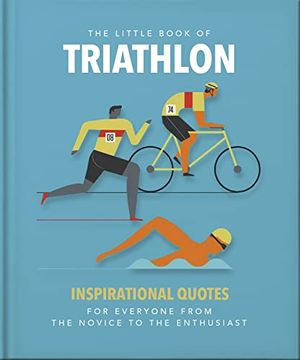portada The Little Book of Triathlon: Inspirational Quotes for Everyone from the Novice to the Enthusiast (en Inglés)