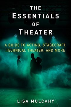 portada The Essentials of Theater: A Guide to Acting, Stagecraft, Technical Theater, and More (en Inglés)