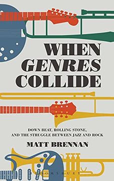 portada When Genres Collide: Down Beat, Rolling Stone, and the Struggle Between Jazz and Rock (Alternate Takes: Critical Responses to Popular Music) (en Inglés)