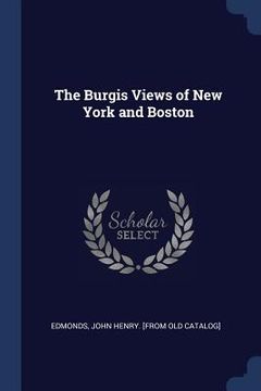 portada The Burgis Views of New York and Boston (en Inglés)