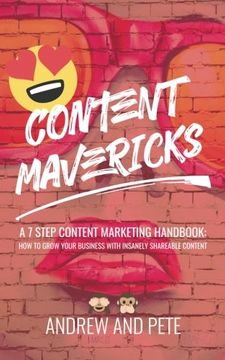 portada Content Mavericks: How to Grow Your Business With Insanely Shareable Content (en Inglés)