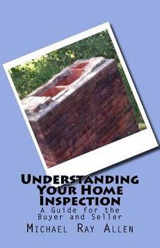 portada Understanding Your Home Inspection: A Guide for the Buyer and Seller (in English)