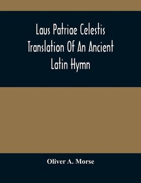 portada Laus Patriae Celestis: Translation Of An Ancient Latin Hymn