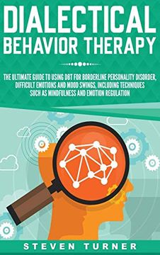 portada Dialectical Behavior Therapy: The Ultimate Guide for Using dbt for Borderline Personality Disorder, Difficult Emotions, and Mood Swings, Including Techniques Such as Mindfulness and Emotion Regulation (en Inglés)