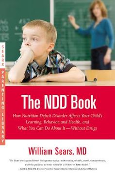 portada The N. D. D. Book: How Nutrition Deficit Disorder Affects Your Child's Learning, Behavior, and Health, and What you can do About It--Without Drugs (Sears Parenting Library) (en Inglés)
