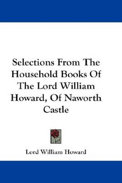 portada selections from the household books of the lord william howard, of naworth castle (en Inglés)