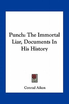 portada punch: the immortal liar, documents in his history (in English)