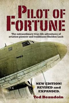 portada Pilot of Fortune: The extraordinary true-life adventures of aviation pioneer and trailblazer Sheldon Luck