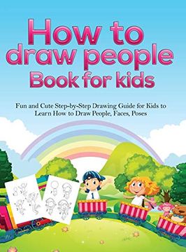 portada How to Draw People Book for Kids: A fun and Cute Step-By-Step Drawing Guide for Kids to Learn how to Draw People, Faces, Poses (in English)