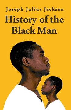 portada History Of The Black Man-Joseph Julius Jackson (en Inglés)