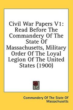 portada civil war papers v1: read before the commandery of the state of massachusetts, military order of the loyal legion of the united states (190 (en Inglés)
