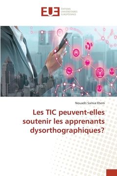 portada Les TIC peuvent-elles soutenir les apprenants dysorthographiques? (en Francés)