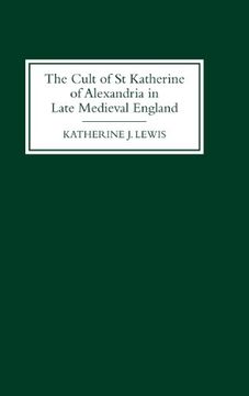 portada the cult of st katherine of alexandria in late medieval england (en Inglés)
