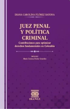 portada JUEZ PENAL Y POLITICA CRIMINAL. CONTRIBUCIONES PARA OPTIMIZAR DERECHOS FUNDAMENTALES EN COLOMBIA