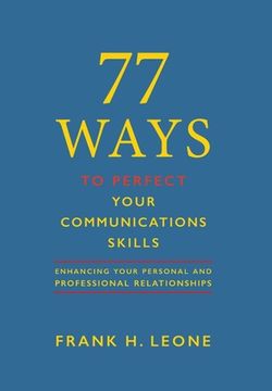 portada 77 Ways To Perfect YourCommunications Skills: Enhancing Your Personal and Professional Relationships (en Inglés)