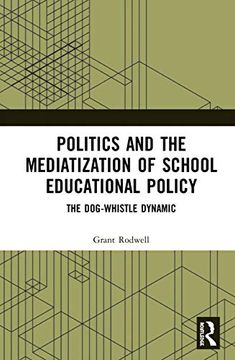 portada Politics and the Mediatization of School Educational Policy: The Dog-Whistle Dynamic 