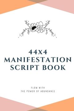 portada 44x4 Manifestation Script Book: flow with the power of abundance (en Inglés)