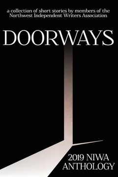 Doorways: a collection of short stories by members of the Northwest Independent Writers Association (en Inglés)