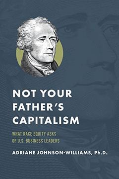 portada Not Your Father's Capitalism: What Race Equity Asks of U. S. Business Leaders (in English)