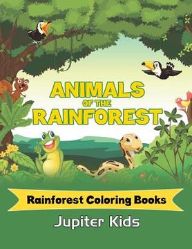 portada Animals Of The Rainforest: Rainforest Coloring Books (en Inglés)