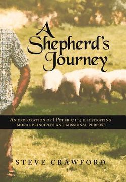 portada a shepherd's journey: an exploration of i peter 5:1-4 illustrating moral principles and missional purpose (en Inglés)