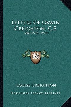portada letters of oswin creighton, c.f.: 1883-1918 (1920) (in English)