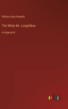 portada The White Mr. Longfellow: in large print (en Inglés)