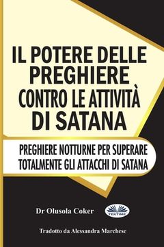 portada Il potere delle preghiere contro le attività di Satana: Preghiere notturne per superare totalmente gli attacchi di Satana (in Italian)