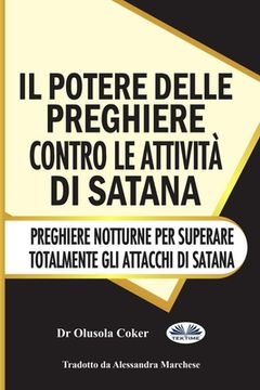 portada Il potere delle preghiere contro le attività di Satana: Preghiere notturne per superare totalmente gli attacchi di Satana (en Italiano)