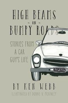 portada High Beams On Bumpy Roads: Stories From A Car Guy's Life (en Inglés)