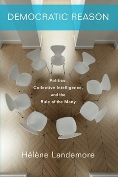 portada Democratic Reason: Politics, Collective Intelligence, and the Rule of the Many (en Inglés)