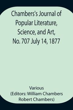 portada Chambers's Journal of Popular Literature, Science, and Art, No. 707 July 14, 1877 (en Inglés)