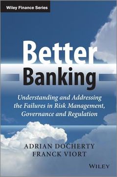 portada Better Banking: Understanding and Addressing the Failures in Risk Management, Governance and Regulation (en Inglés)
