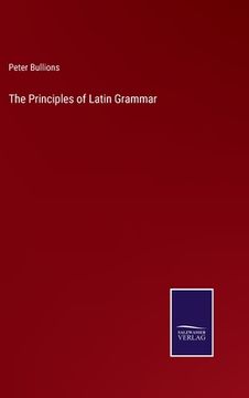 portada The Principles of Latin Grammar (en Inglés)