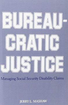 portada Bureaucratic Justice: Managing Social Security Disability Claims (in English)