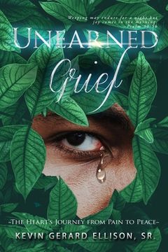 portada Unearned Grief: The Heart's Journey from Pain to Peace (en Inglés)