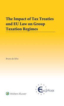 portada The Impact of Tax Treaties and EU Law on Group Taxation Regimes (en Inglés)