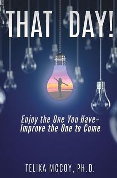 portada That Day! Enjoy the One You Have- Improve the One to Come (en Inglés)