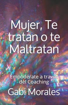 portada Mujer, Te tratan o te Maltratan